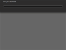 Tablet Screenshot of deepyalla.com
